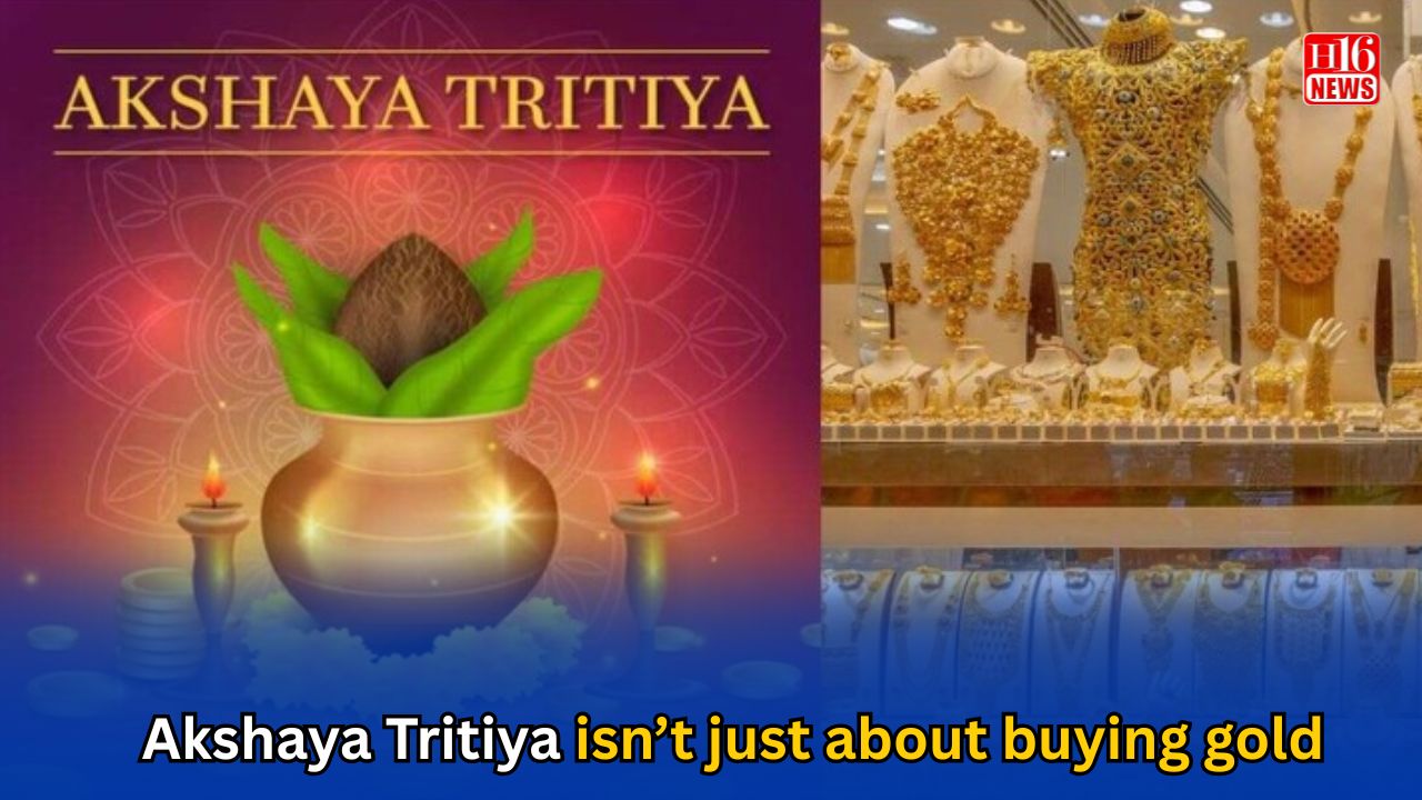 Akshaya Tritiya isn’t just about buying gold